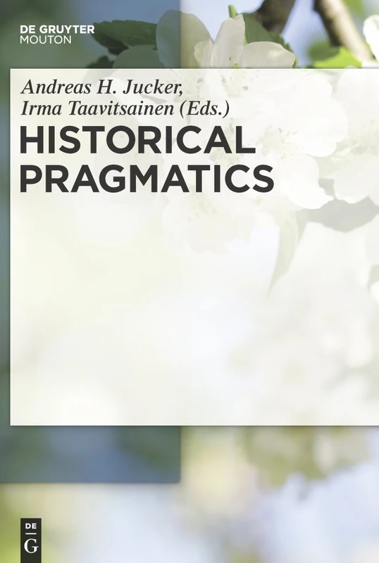 De Gruyter Mouton Historical Pragmatics: 8 (HOPS, 8) Book