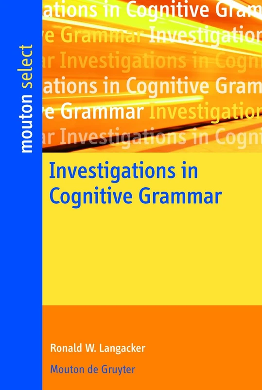 Investigations in Cognitive Grammar: 42 (Mouton Select)