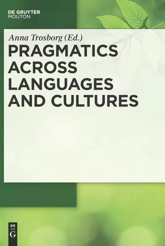 Pragmatics across Languages and Cultures: 7 (Handbooks of Pragmatics [HOPS], 7)