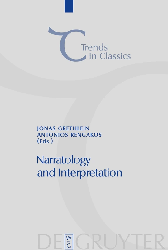Narratology and Interpretation: The Content of Narrative Form in Ancient Literature: 4 (Trends in Classics - Supplementary Volumes, 4)