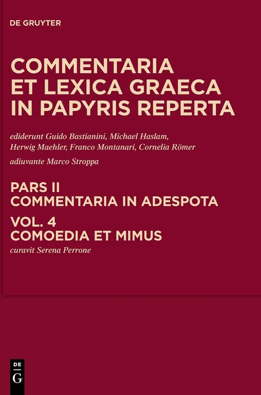 Commentaria et lexica Graeca in papyris reperta (CLGP), Volume 4, Comoedia et mimus: Commentaria in Adespota: Comoedia Et Mimus