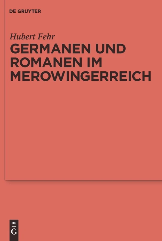 Germanen und Romanen im Merowingerreich: Frühgeschichtliche Archäologie zwischen Wissenschaft und Zeitgeschehen: 68 (Ergänzungsbände zum Reallexikon der Germanischen Altertumskunde, 68)