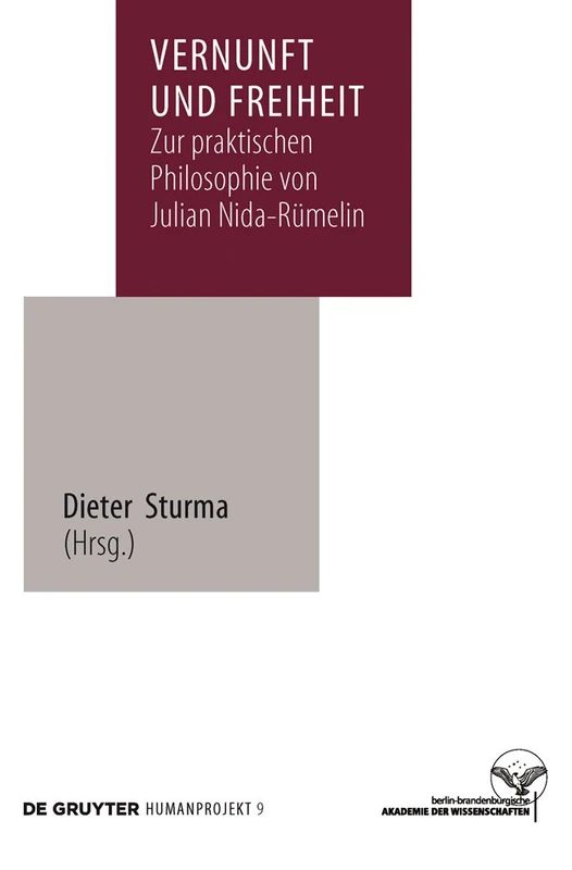 Vernunft und Freiheit: Zur praktischen Philosophie von Julian Nida-Rümelin: 9 (Humanprojekt, 9)