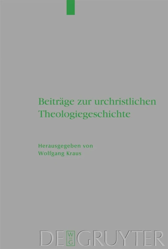 Beiträge Zur Urchristlichen Theologiegeschichte: 163 (Beihefte Zur Zeitschrift Für die Neutestamentliche Wissensch)