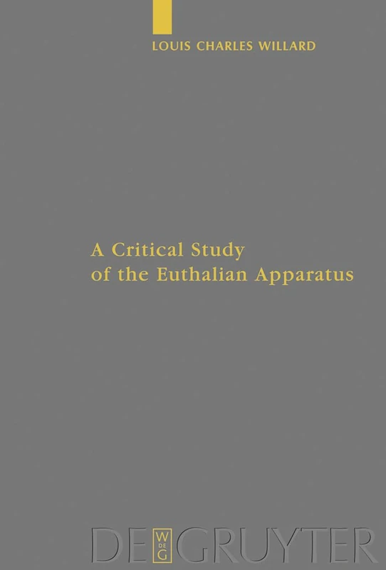 A Critical Study of the Euthalian Apparatus: 41 (Arbeiten zur Neutestamentlichen Textforschung, 41)