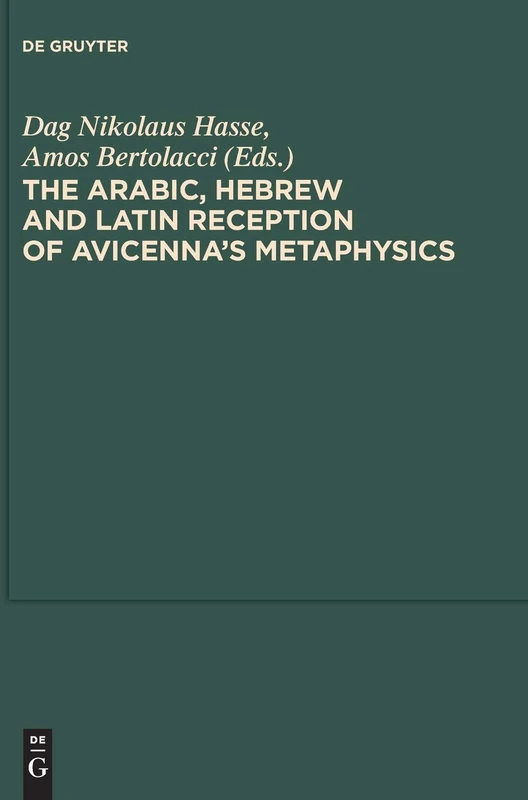The Arabic, Hebrew and Latin Reception of Avicenna's Metaphysics: 7 (Scientia Graeco-Arabica, 7)