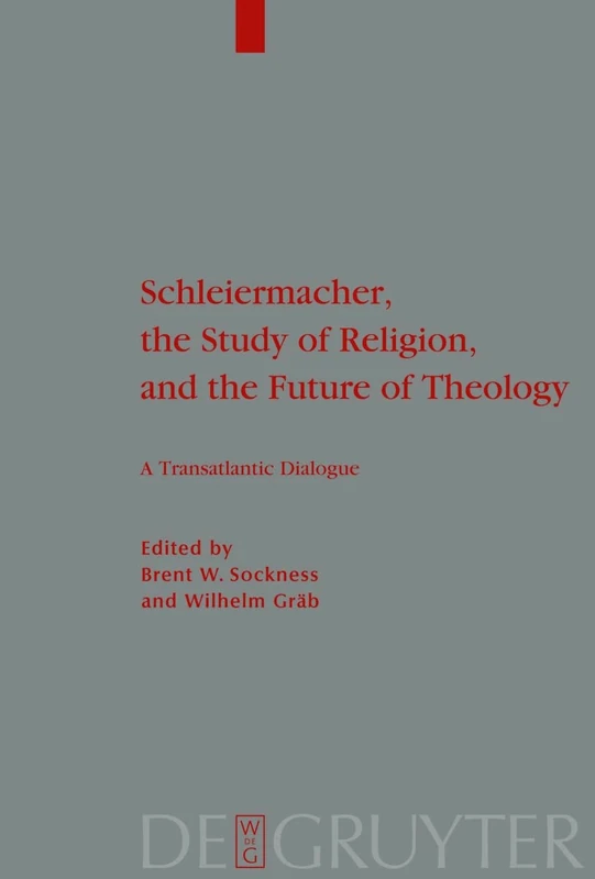 Schleiermacher, the Study of Religion, and the Future of Theology: A Transatlantic Dialogue: 148 (Theologische Bibliothek Topelmann, 148)