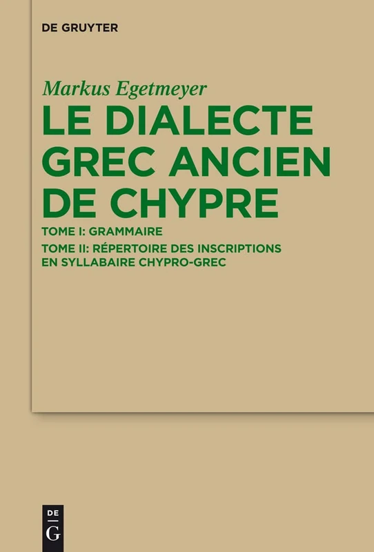 Le Dialecte Grec Ancien de Chypre: Tome I: Grammaire. Tome II: Répertoire Des Inscriptions En Syllabaire Chypro-Grec - Image 1