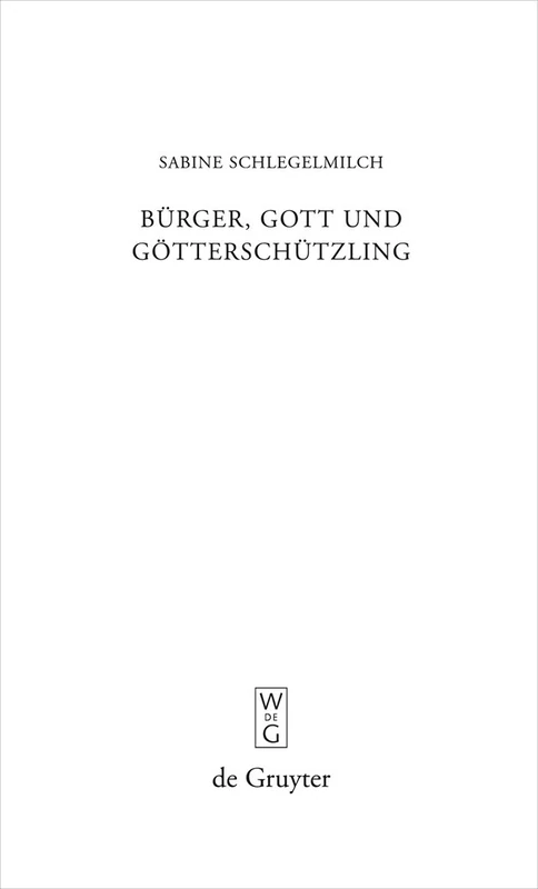 Bürger, Gott und Götterschützling: Kinderbilder der hellenistischen Kunst und Literatur: 268 (Beitrage zur Altertumskunde, 268)