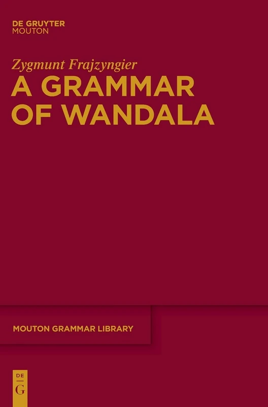 A Grammar of Wandala (Mouton Grammar Library): 47