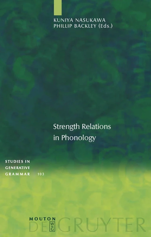 Strength Relations in Phonology: 103 (Studies in Generative Grammar [SGG], 103)
