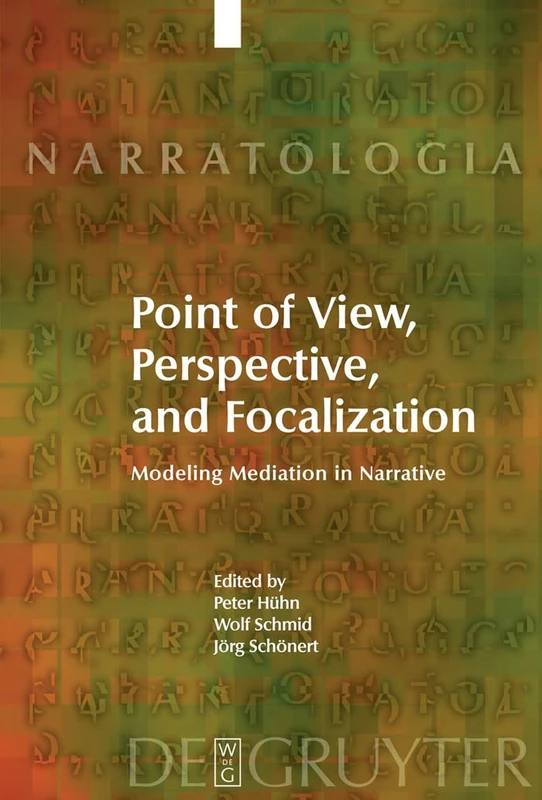 Point of View, Perspective, and Focalization: Modeling Mediation in Narrative: 17 (Narratologia, 17)