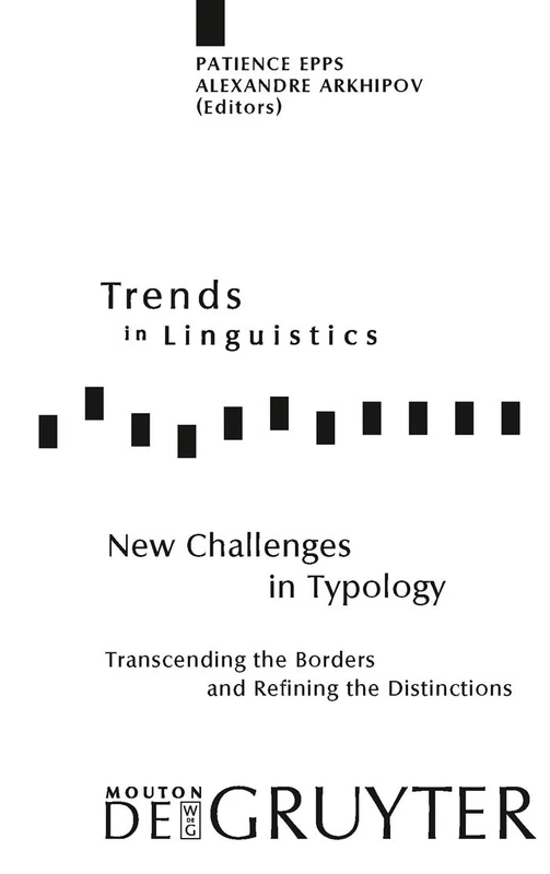 New Challenges in Typology: Transcending the Borders and Refining the Distinctions: 217 (Trends in Linguistics. Studies and Monographs [TiLSM], 217)