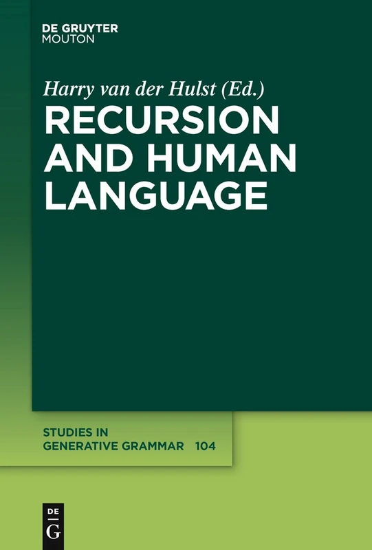 Recursion and Human Language: 104 (Studies in Generative Grammar [SGG], 104)
