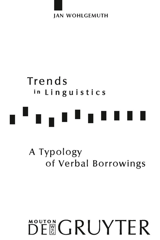 A Typology of Verbal Borrowings: 211 (Trends in Linguistics. Studies and Monographs [TiLSM], 211)