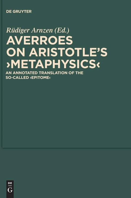 On Aristotle's Metaphysics: An Annotated Translation of the So-called Epitome: 5 (Scientia Graeco-Arabica, 5)