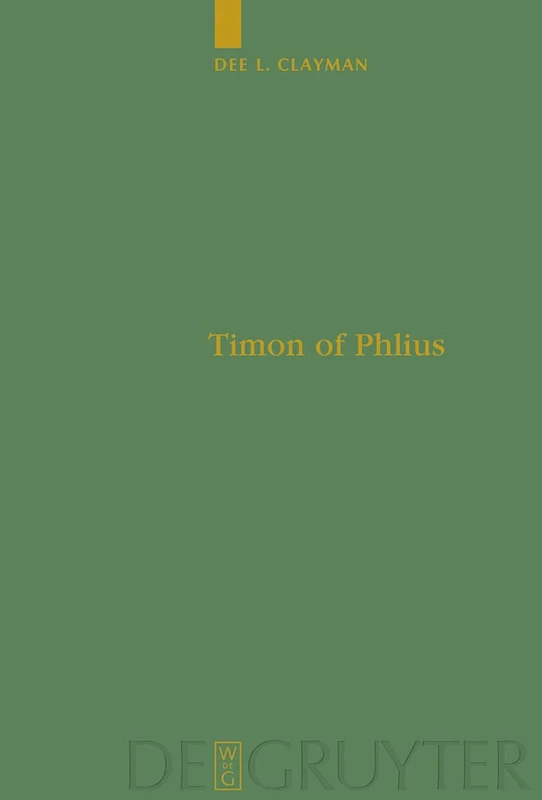 De Gruyter Timon of Phlius: Pyrrhonism into Poetry - 98