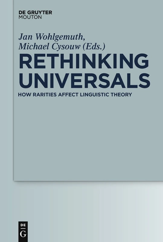 Rethinking Universals: How Rarities Affect Linguistic Theory: 45 (Empirical Approaches to Language Typology [EALT], 45)