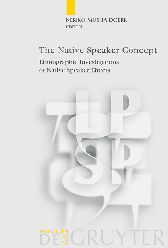 The Native Speaker Concept: Ethnographic Investigations of Native Speaker Effects: 26 (Language, Power and Social Process [LPSP], 26) - Image 1