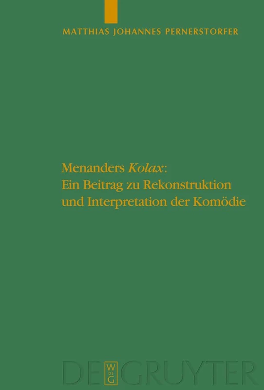 Menanders "Kolax": Ein Beitrag Zu Rekonstruktion Und Interpretation Der Komödie. Mit Edition Und Übersetzung Der Fragmente Und Testimonien Sowie Einem ... Zur Antiken Literatur Und Geschichte) - Image 1