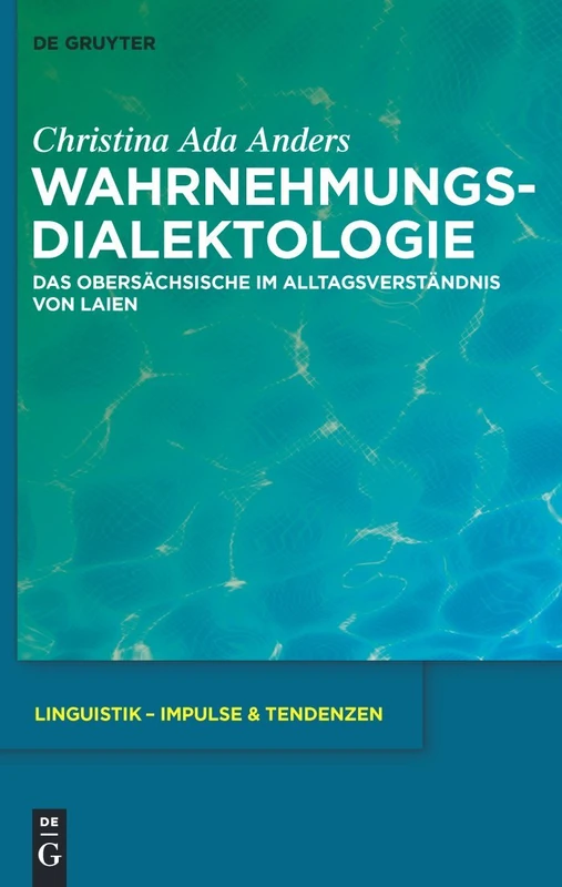 Wahrnehmungsdialektologie: Das Obersachsische im Alltagsverstandnis von Laien: 36 (Linguistik - Impulse & Tendenzen)