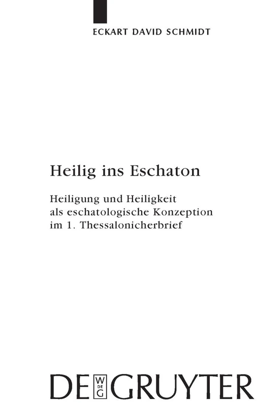 De Gruyter Heilig ins Eschaton - 1 Thessalonicherbrief Study