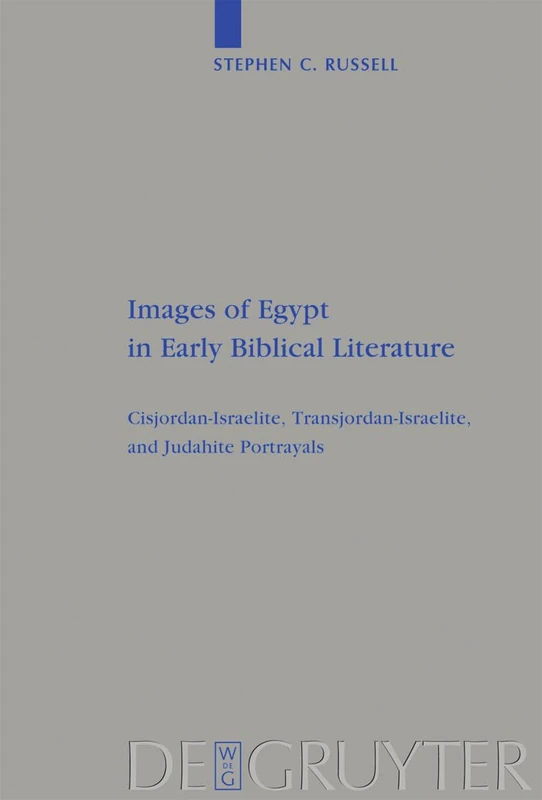 Images of Egypt in Early Biblical Literature: Cisjordan-Israelite, Transjordan-Israelite, and Judahite Portrayals: 403 (Beihefte zur Zeitschrift fur die Alttestamentliche Wissenschaft, 403)
