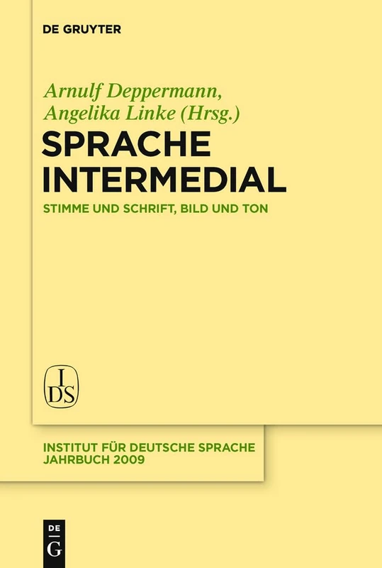 Sprache intermedial: Stimme Und Schrift, Bild Und Ton 2009 (Jahrbuch Des Instituts Für Deutsche Sprache)