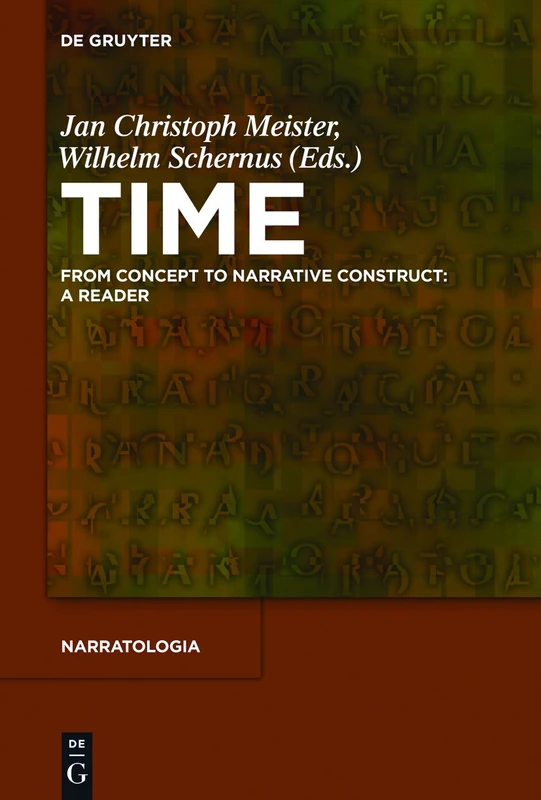 Time: From Concept to Narrative Construct: A Reader: 29 (Narratologia, 29)