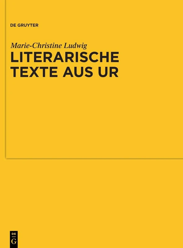 Literarische Texte aus Ur: Kollationen Und Kommentare Zu UET 6/1-2: 9 (Untersuchungen Zur Assyriologie Und Vorderasiatischen Archäo)