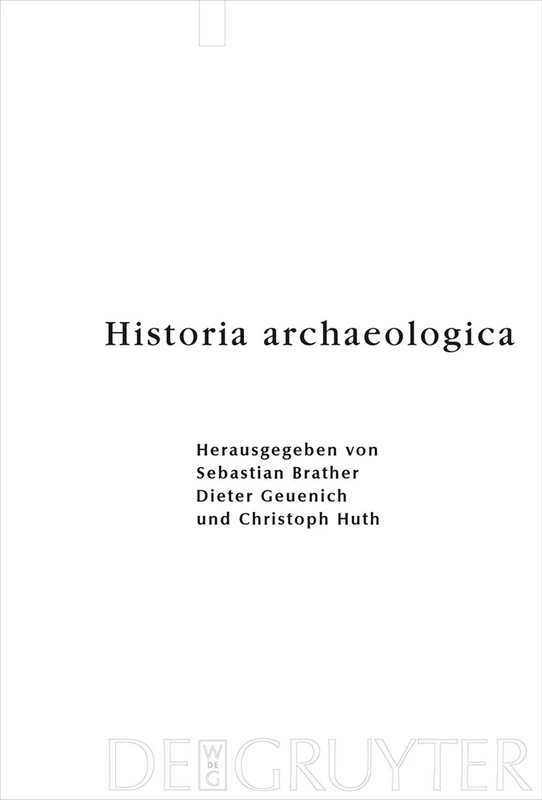 Historia archaeologica: Festschrift Für Heiko Steuer Zum 70. Geburtstag (Ergänzungsbände Zum Reallexikon der Germanischen Altertumskunde)