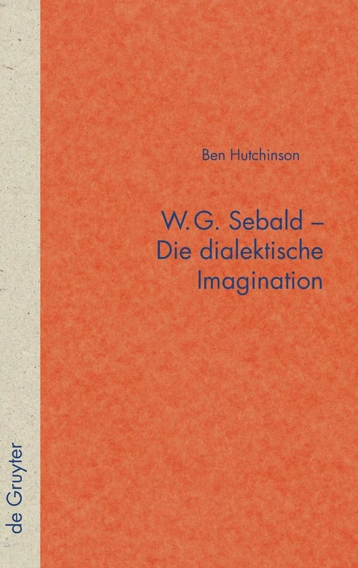 W.G. Sebald - Die dialektische Imagination: 59 (Quellen Und Forschungen Zur Literatur- Und Kulturgeschichte)