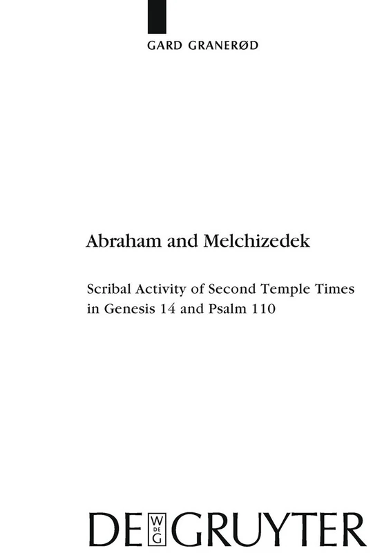 Abraham and Melchizedek: Scribal Activity of Second Temple Times in Genesis 14 and Psalm 110: 406 (Beihefte zur Zeitschrift fur die Alttestamentliche Wissenschaft, 406) - Image 1