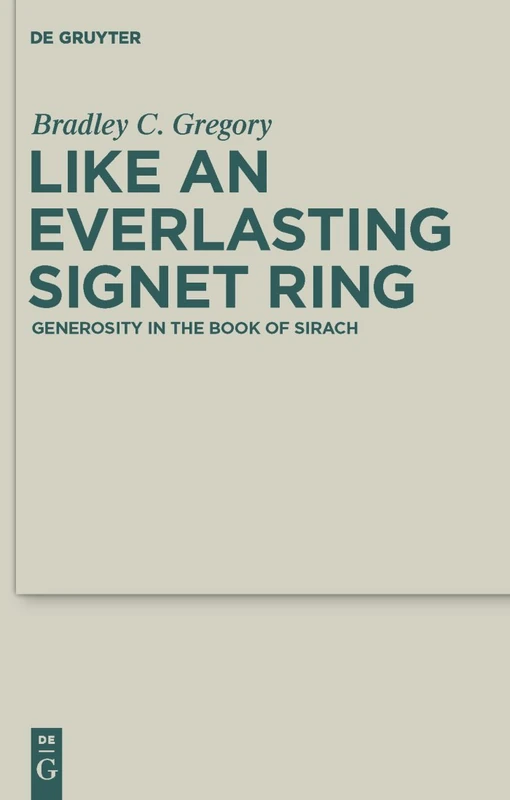 Like an Everlasting Signet Ring: Generosity in the Book of Sirach: 2 (Deuterocanonical and Cognate Literature Studies, 2)