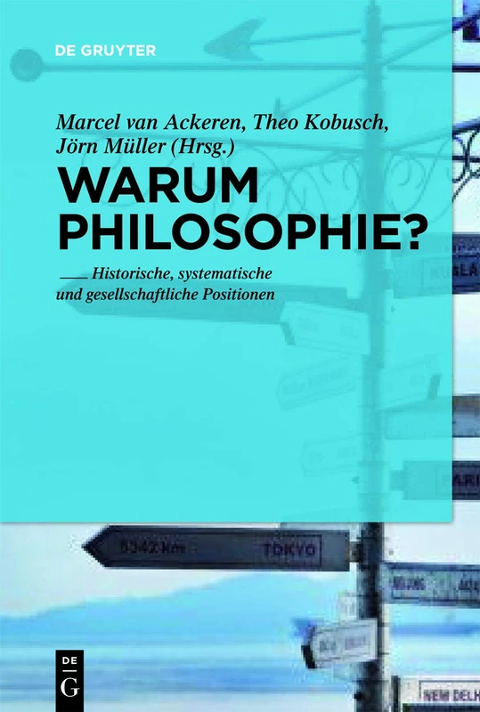 Warum noch Philosophie?: Historische, Systematische Und Gesellschaftliche Positionen