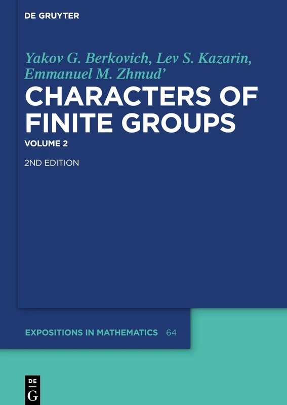Characters of Finite Groups. Volume 2: 64 (De Gruyter Expositions in Mathematics, 64)