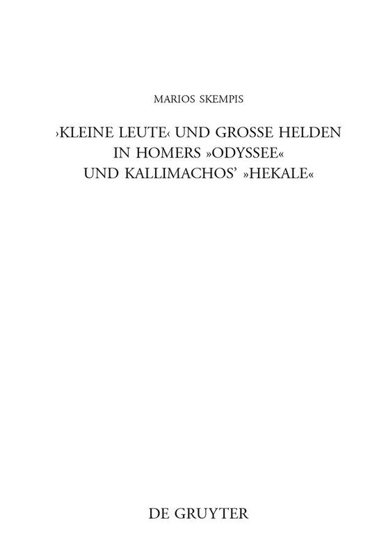 "Kleine Leute" und große Helden in Homers Odyssee und Kallimachos' Hekale: 274 (Beiträge Zur Altertumskunde)