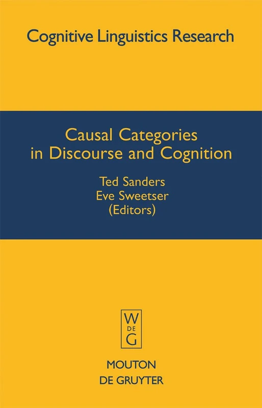 Causal Categories in Discourse and Cognition: 44 (Cognitive Linguistics Research [CLR], 44)