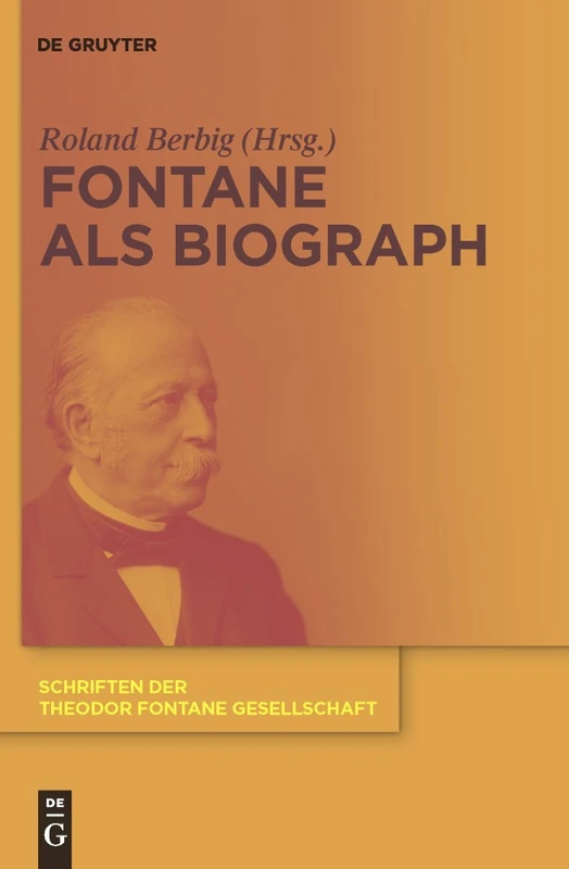Fontane als Biograph: 7 (Schriften der Theodor Fontane Gesellschaft, 7)