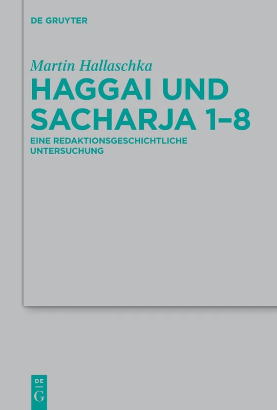 Haggai und Sacharja 1-8: Eine Redaktionsgeschichtliche Untersuchung: 411 (Beihefte Zur Zeitschrift Für die Alttestamentliche Wissensch)