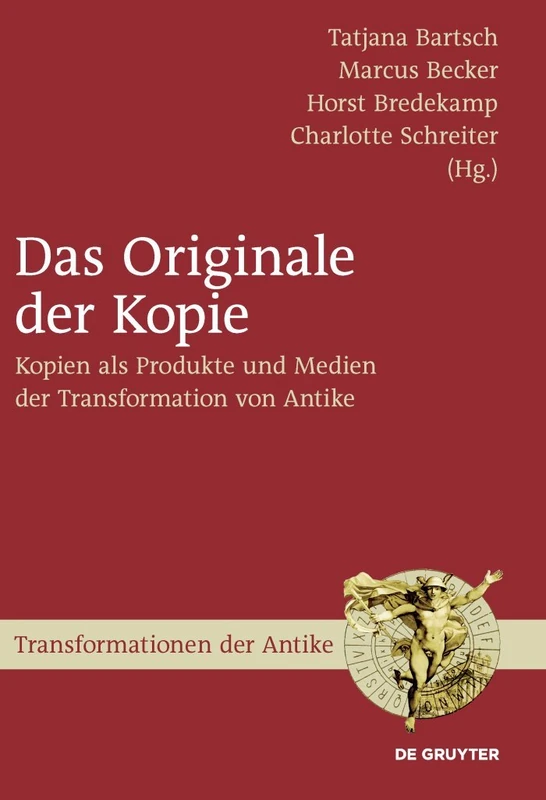 Das Originale der Kopie: Kopien als Produkte und Medien der Transformation von Antike: 17