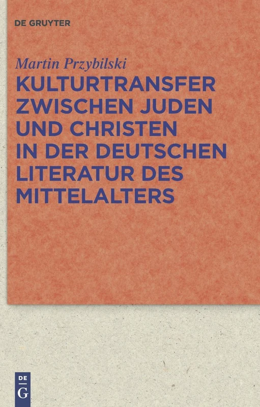 Kulturtransfer zwischen Juden und Christen in der deutschen Literatur des Mittelalters: 61 (Quellen Und Forschungen Zur Literatur- Und Kulturgeschichte)