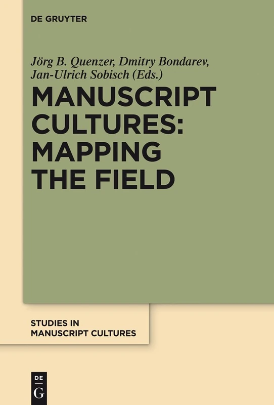 Manuscript Cultures: Mapping the Field: 1 (Studies in Manuscript Cultures, 1)