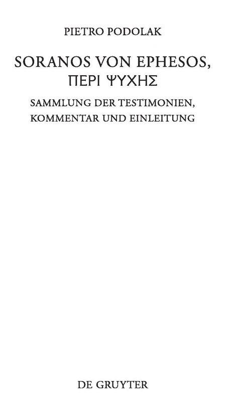 Soranos von Ephesos, Peri psyches: Sammlung der Testimonien, Kommentar und Einleitung: 279 (Beiträge Zur Altertumskunde)