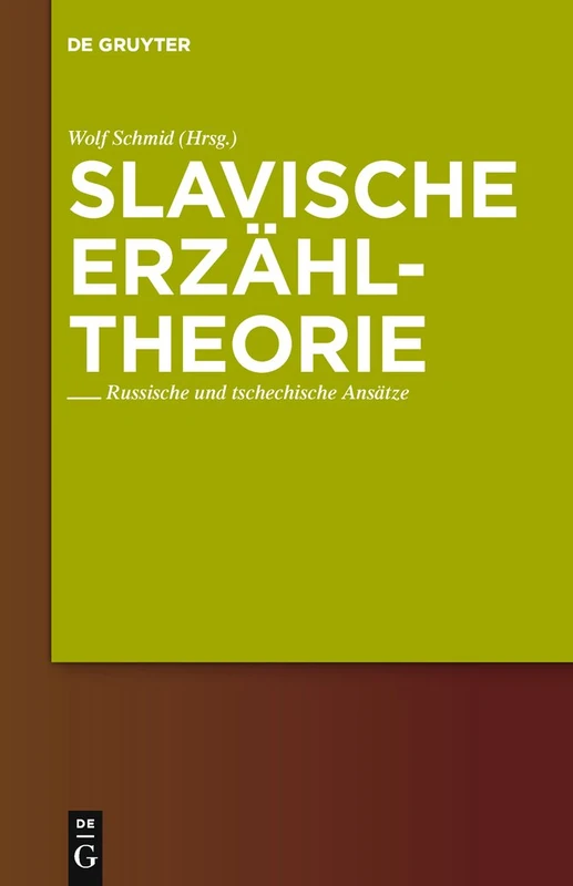 Slavische Erzähltheorie: Russische und tschechische Ansätze: 21 (Narratologia, 21)