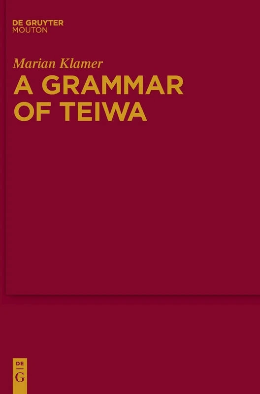 A Grammar of Teiwa: 49 (Mouton Grammar Library [MGL], 49)