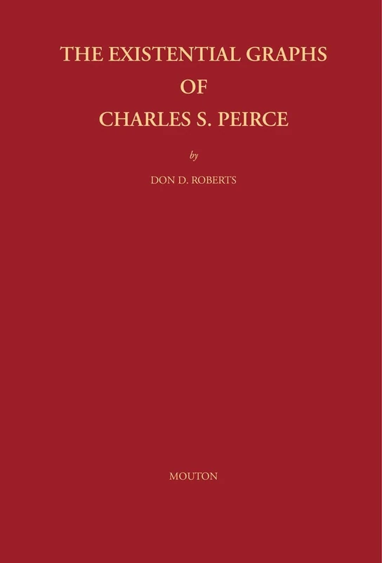 The Existential Graphs of Charles S. Peirce: 27 (Approaches to Semiotics [AS], 27) - Image 1