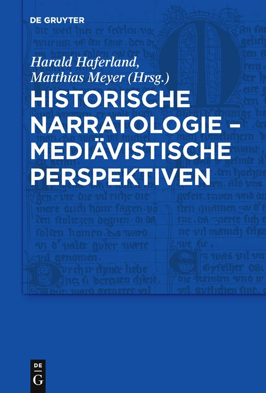 Historische Narratologie - Mediävistische Perspektiven: 19 (Trends in Medieval Philology)