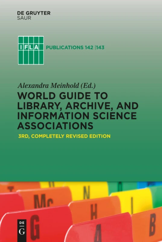 World Guide to Library, Archive, and Information Science Associations (IFLA Publications, 142/143)