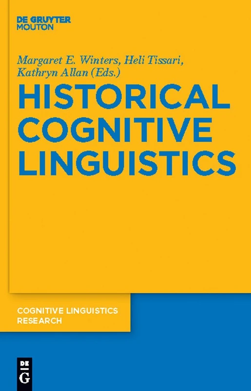 Historical Cognitive Linguistics: 47 (Cognitive Linguistics Research [CLR], 47)